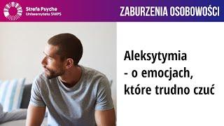 Aleksytymia - o emocjach, które trudno czuć - dr hab. Elżbieta Zdankiewicz-Ścigała