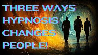 Three Ways Hypnosis Catalyzes REAL Change!