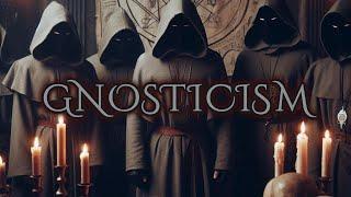 GNOSTICISM | An Ancient Evilery?