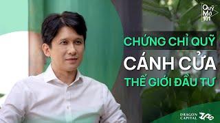 Quỹ Mở 101 - Tập 1 | Chứng Chỉ Quỹ: Cánh Cửa Thế Giới Đầu Tư  - Lê Anh Tuấn | Dragon Capital