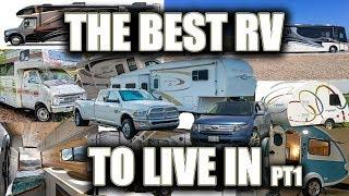 WHAT IS THE BEST RV OR VEHICLE TO LIVE IN FULL TIME? PART 1/2