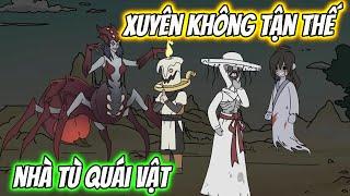 Xuyên Không Tận Thế Nhà Tù Quái Vật [ Siêu Hay ] | HH VietSub