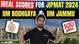 Ideal Scores for JIPMAT 2024 | JIPMAT Ideal Scores & Minimum Marks| IIM Bodhgaya & Jammu