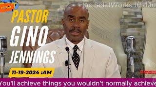 Pastor Gino Jennings -   You'll achieve things you wouldn't normally achieve | Nov 19, 2024