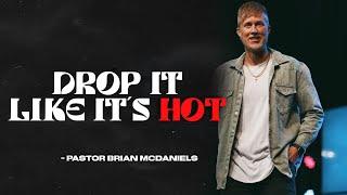 Drop it like it's Hot - Pastor Brian McDaniels