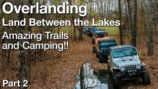 Amazing Trails and Campsite Overlanding Land Between the Lakes - Part 2