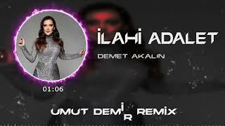 Demet Akalın - İlahi Adalet ( Umut Demir Remix ) Yarına Kalsada Yanına Kalmaz