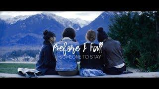 ●Before I Fall || Someone to Stay●