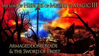 The Lore of Heroes of Might and Magic III - Armageddon's Blade & The Sword of Frost