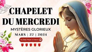 Chapelet du 27 Mars 2024  Mystères Glorieux  Chapelet à la Vierge Marie