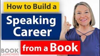 How to Write a Book to Build a Speaking Career