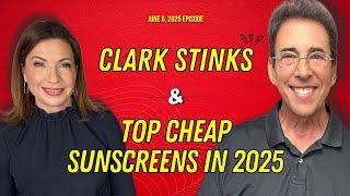 Full Show: Clark Stinks! and Top Cheap Sunscreens in 2025