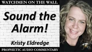 “Sound the Alarm!” – Powerful Prophetic Encouragement from Kristy Eldredge