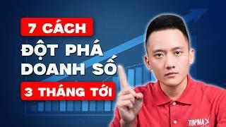 Kinh doanh online 7 cách đột phá doanh thu 3 tháng cuối năm | Hoàng Mạnh Cường Topmax