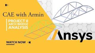 Ansys Project II: Arch bridge analysis (convert 3D solid to 1D beam)