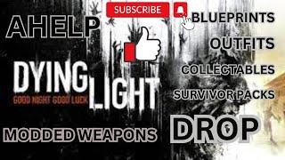 DYING LIGHT MODDED WEAPONS, OUTFITS AND BLUEPRINTS DROP