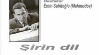 Şirin dil (Ana dili) - Bəstəkar Emin Sabitoğlu