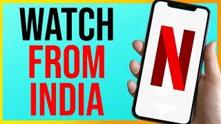 How to Watch Netflix US from India (SIMPLE!)