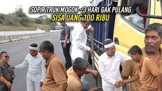 SOPIR TRUK MOGOK | TIGA HARI TIDAK PULANG | SISA UANG SERATUS RIBU