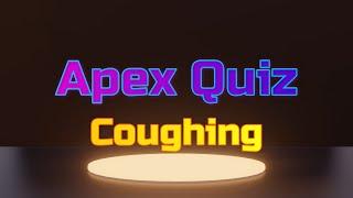 Apex Quiz: Who is Coughing?