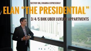 Elan THE PRESIDENTIAL | SECTOR 106 | DWARKA EXPRESSWAY | NEW LAUNCH | 3/4/5 UBER LUXURY RESIDENCIES