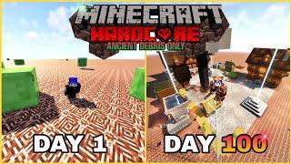 I SURVIVE 100 DAYS IN MINECRAFT HARDOCRE ANCIENT DEBRIS ONLY