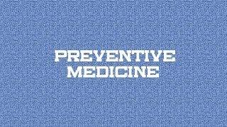 Preventive medicine