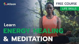 Energy Healing and Meditation through the IAM Healing Program - Free Online Course with Certificate