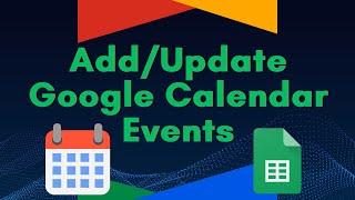 Use Google Sheets to Add/Update Calendar Events Tutorial