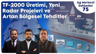 TF-2000 Üretimi, Yeni Radar Projeleri ve Artan Bölgesel Gerilimler | Ağ Merkezli Sohbetler 75