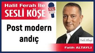 Fatih Altaylı: 'Post modern andıç' 31/10/24 Halil Ferah ile Sesli Köşe