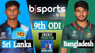 U19 Asia Cup 2024 | Bangladesh U19 vs Sri Lanka U19 9th Match Prediction | live cricket match