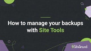 How to manage my backups in SiteGround Site Tools | Tutorial