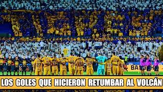 Los Goles de Tigres que Hicieron Retumbar al Volcán Como Nunca