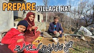 How to Prepare Hat | Village Hat | Gilgit | Skardu |Traditional Hat | Village Life | Vlogs New Video