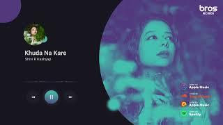 Khuda Na Kare - Shivi R Kashyap X Codie