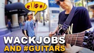 Wackjobs and #GUITARS