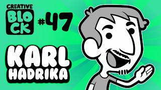 KARL HADRIKA | CREATIVE BLOCK #47