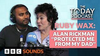 Ruby Wax explains how Alan Rickman stood up to her abusive father | The Today Podcast