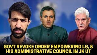 Govt revoke order empowering LG, & His Administrative council in JK UT