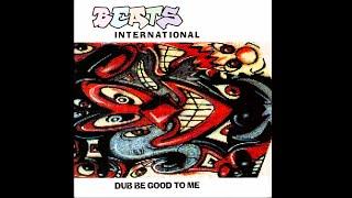 BEATS INTERNATIONAL  DUB BE GOOD TO ME HOUSE 90S