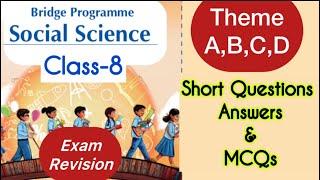 Class 8 | Revision of Bridge Program | Social Science | Theme A,B,C,D | Exam short questions | NCERT