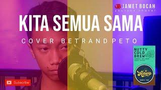 KARENA KITA SEMUA SAMA BETRAND PETO ONSU COVER DERIL JAMET BOCAH