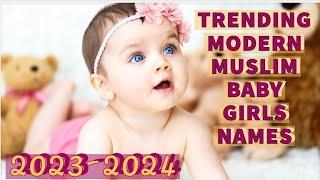 TRENDING MODERN MUSLIM BABY GIRLS NAMES WITH MEANING 2023|