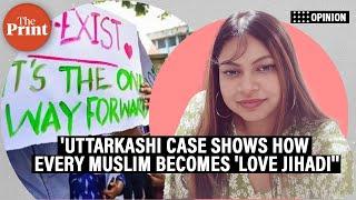 Uttarkashi case shows how every Muslim becomes 'love jihadi', it's time to break the stereotype