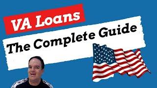 The Complete Guide To VA Home Loans