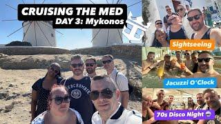 CRUISING THE MED: DAY 3 - Mykonos Sightseeing | Jacuzzi Shenanigans | 70s Evening Entertainment