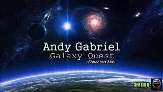 Andy Gabriel - Galaxy Quest (Super 80s Mix)