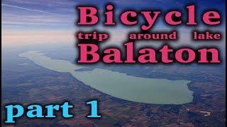 Bicycle trip around lake BALATON - part 1