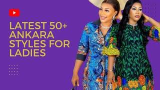 Latest 50+ ANKARA FASHION STYLES FOR LADIES